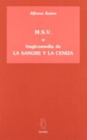 M.S.V. o tragicomedia de La sangre y la ceniza