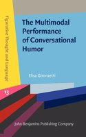 The  Multimodal Performance of Conversational Humor