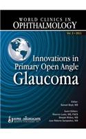 World Clinics in Ophthalmology Innovations in Primary Open Angle Glaucoma