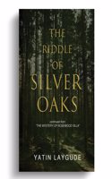 The Riddle of Silver Oaks continued from 