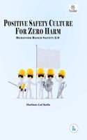 Positive Safety Culture for Zero-Harm: Behaviour Based Safety 2.0