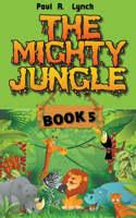The Mighty Jungle: (5 The Mighty Jungle)