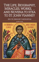 The Life, Biograhpy, Miracles, Works And Novena to St. John Vianney