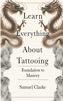 Learn Everything About Tattooing