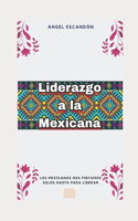 Liderazgo a la Mexicana
