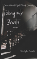 Talking with Ghosts: Book 10(Talking with Ghosts)