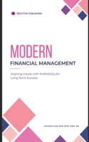 Modern Financial Management: Aligning Values with Profitability for Long-Term Success