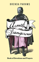 ARMED AND DANGEROUS BOOK OF DEVOTIONS AND  PRAYERS: Book 1(ARMED AND DANGEROUS PRAYER DEVOTION)
