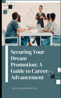 Securing Your Dream Promotion A Guide to Career Advancement
