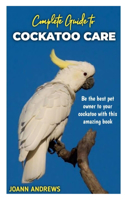 Complete Guide to Cockatoo Care