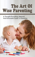The Art Of Wise Parenting