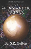 The Salamander Prince: (1 Refurbished Fairy Tales)