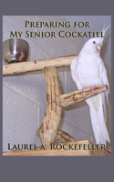 Preparing for My Senior Cockatiel