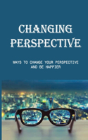 Changing Perspective