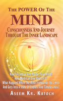 The Power of the Mind Consciousness and Journey Through the Inner Landscape