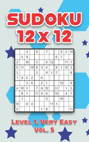 Sudoku 12 x 12 Level 1: Very Easy Vol. 5: Play Sudoku 12x12 Twelve Grid With Solutions Easy Level Volumes 1-40 Sudoku Cross Sums Variation Travel Paper Logic Games Solve Ja