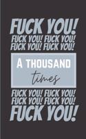 Fuck You a Thousand Times: Fun Coloring Curse and Swear Word Book for Adults (50 pages, 1000 Fuck-You to Color)