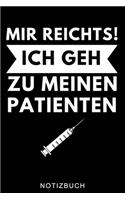Mir Reichts! Ich Geh Zu Meinen Patienten Notizbuch: A5 TAGEBUCH für Krankenschwestern - Pflege Bücher - Altenpflege - Geschenkidee für zukünftige Pfleger Krankenschwestern - Schichtplaner - Tagebuch