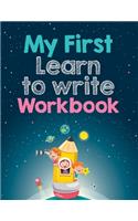 My First Learn to Write Workbook: Handwriting Practice for 3years plus: Letter Tracing Practice, Missing Letters, Jumbled Letters, Notes, Workbook, 8.5x11, Soft Cover, Matte finish