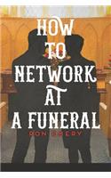 How to Network at a Funeral