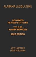 Colorado Revised Statutes Title 26 Human Services 2020 Edition