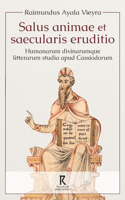 Salus animae et saecularis eruditio: Humanarum divinarumque litterarum studia apud Cassiodorum