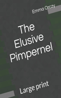 The Elusive Pimpernel: Large print