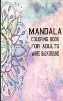 Mandala Coloring Book for Adults White Background