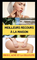 Meilleurs Recours À La Maison: pour l'acné et la cellulite