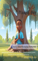 A Mindful Day - A story about developing mindfulness: Helping and supporting little kids with BIG emotions - A series for educators, parents, and anyone who has a child in their life that they love.(Helping and Supporting Little Kids with Big Emotions!)