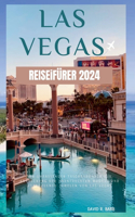 Las Vegas Reiseführer 2024: Ihr umfassender Taschenführer zur Entdeckung der unentdeckten Wunder und verborgenen Juwelen von Las Vegas