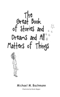 Great Book of Stories and Dreams and All Matters of Things