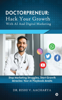 Doctorpreneur: Hack Your Growth with AI and Digital Marketing