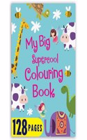 My Big Supercool Colouring Book (128 Pages): Jumbo Sized Colouring Book For Kids