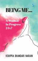 Being Me...A Woman In Progress 24X7