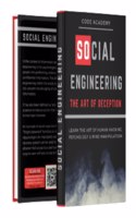 Social Engineering : The Art Of Deception & Mind Manipulation