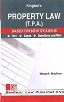 Singhal'S Property Law (T.P.A.) Based On New Syllabus By Mayank Madhaw, Reprint Edition 2021 [Paperback] Mayank Madhaw