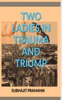 Two Ladies In Trauma And Triumph