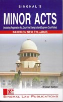 Minor Acts (Including Registration Act, Court Fee Stamps Act And Supreme Court Rules) (Based On New Syllabus) By Singhal Law Publications