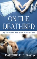 On The Deathbed: My Encounter With The Covid-19 Virus