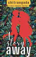 A Story Away: A Dark, Romantic Thriller