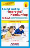 Speed Writing In Improved Handwriting - Print Writing - Book B (For Age 9+ Years) - Handwriting Improvement Practice Book