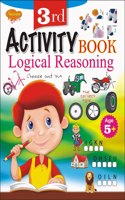3Rd Activity Book For 3-7 Year Old Kids & Childrens [ Logiocal Reasoning ] Logic Booster Activityes