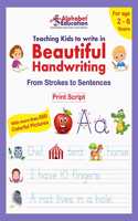 Teaching Kids To Write In Beautiful Handwriting - From Strokes To Sentences (Print Script) - For Age 2-6 Years